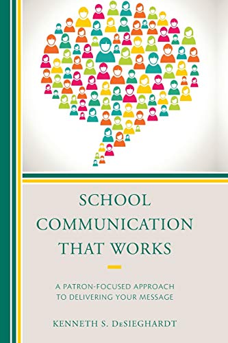 School Communication that Works: A Patron-focused Approach to Delivering Your Message