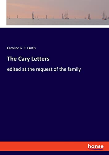 The Cary Letters: edited at the request of the family