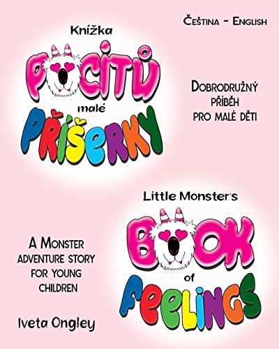Little Monster's Book of Feelings/Knížka pocitů malé Příšerky: (Bilingual Edition: English - Czech) A Monster Adventure Story for Young ... p¿íb¿h o pocitech pro malé d¿ti