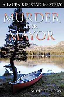 Murder For Mayor: A Laura Kjelstad Mystery
