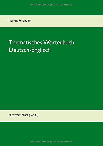 Thematisches Wörterbuch Deutsch-Englisch (3): Fachwortschatz (Band3)