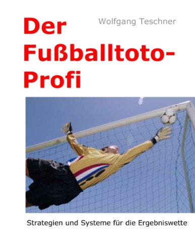 Wolfgang Teschner - GEBRAUCHT Der Fußballtoto-Profi Strategien und Systeme für die Ergebniswette - Preis vom 17112023 061014 h