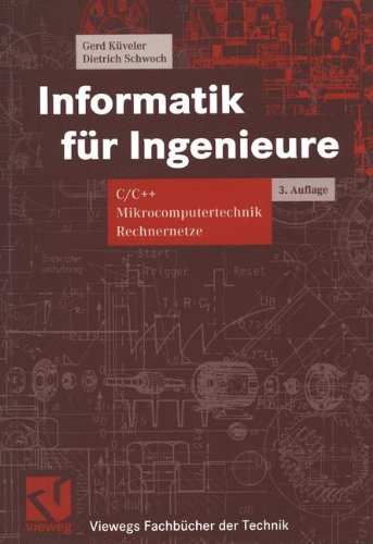 Informatik für Ingenieure: C/C++ Mikrocomputertechnik Rechnernetze ...
