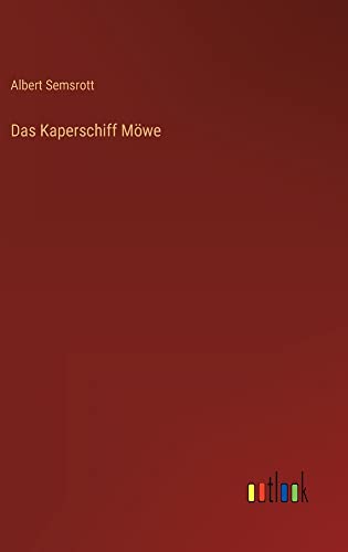 Das Kaperschiff Möwe