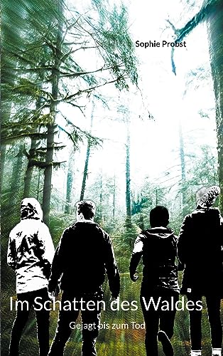 Im Schatten des Waldes: Gejagt bis zum Tod