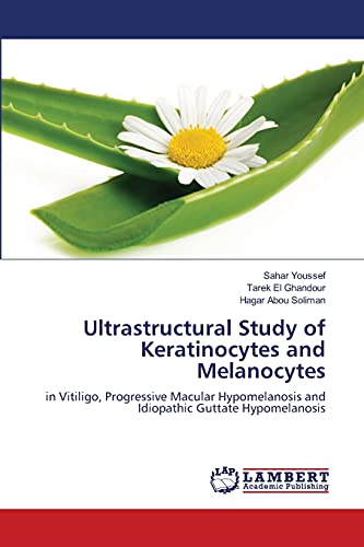 Ultrastructural Study of Keratinocytes and Melanocytes: in Vitiligo, Progressive Macular Hypomelanosis and Idiopathic Guttate Hypomelanosis