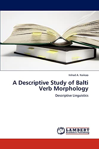 A Descriptive Study of Balti Verb Morphology: Descriptive Linguistics
