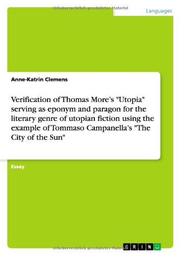 Verification of Thomas More¿s Utopia serving as eponym and paragon for the literary genre of utopian fiction using the example of Tommaso Campanella¿s The City of the Sun