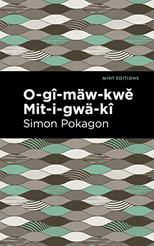 O-gî-mäw-kwě Mit-i-gwä-kî (Mint Editions―Native Stories, Indigenous Voices)