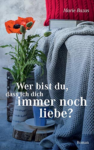 Wer bist du, dass ich dich immer noch liebe