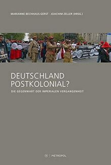Deutschland postkolonial?: Die Gegenwart der imperialen Vergangenheit
