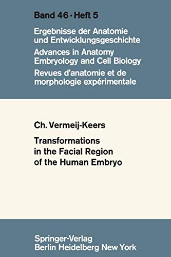 Tranformations in the Facial Region of the Human Embryo (Advances in Anatomy, Embryology and Cell Biology, 46/5)