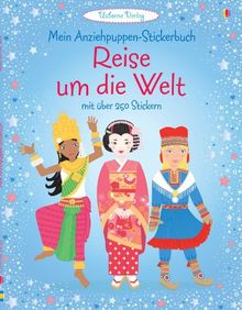 Mein Anziehpuppen-Stickerbuch: Reise um die Welt: Usborne zum Mitmachen