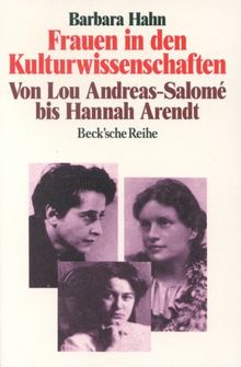 Frauen in den Kulturwissenschaften: Von Lou Andreas-Salome bis Hannah Arendt