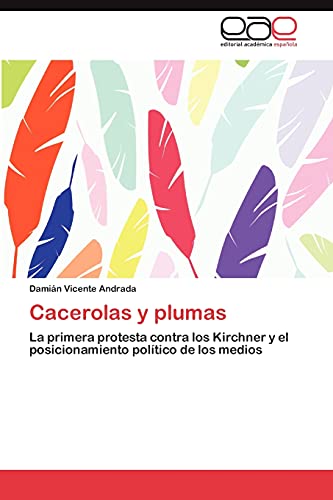 Cacerolas y plumas: La primera protesta contra los Kirchner y el posicionamiento político de los medios