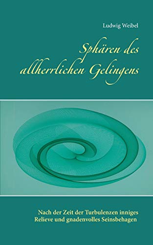 Sphären des allherrlichen Gelingens: Nach der Zeit der Turbulenzen inniges Relieve und gnadenvolles Seinsbehagen