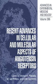 Recent Advances in Cellular and Molecular Aspects of Angiotensin Receptors (Advances in Experimental Medicine and Biology) (Advances in Experimental Medicine and Biology, 396, Band 396)