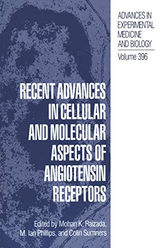 Recent Advances in Cellular and Molecular Aspects of Angiotensin Receptors (Advances in Experimental Medicine and Biology) (Advances in Experimental Medicine and Biology, 396, Band 396)