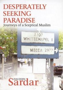 Desperately Seeking Paradise: Journeys of a Sceptical Muslim