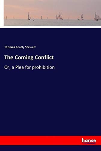 The Coming Conflict: Or, a Plea for prohibition