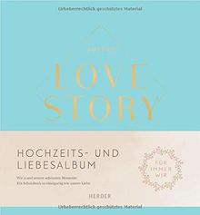 Hochzeits- und Liebesalbum "Unsere LOVE STORY": Wir 2 und unsere schönsten Momente
