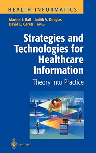 Strategies and Technologies for Healthcare Information: Theory into Practice (Health Informatics)