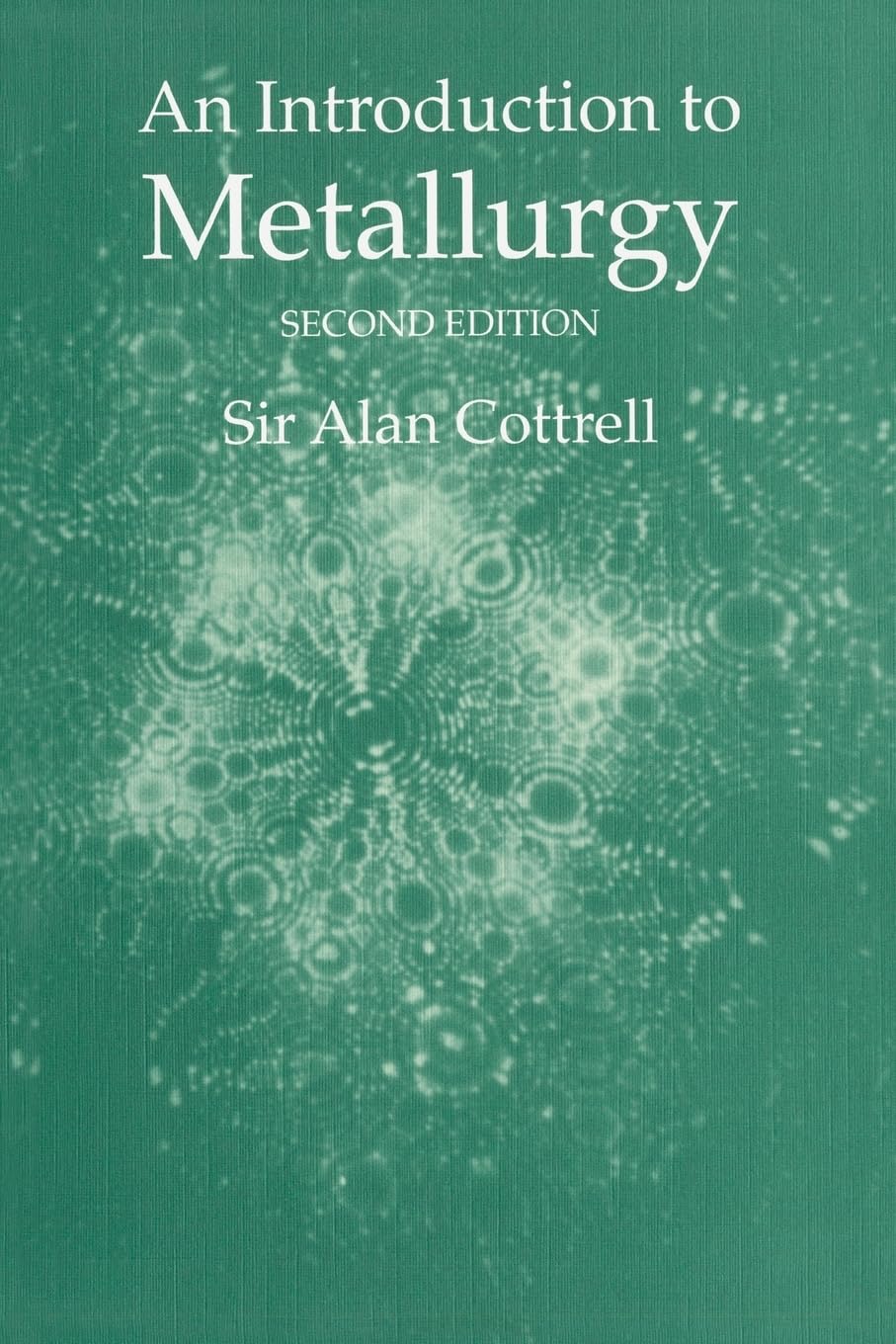 Cottrell, Sir Alan An Introduction To Metallurgy, Second Edition (Matsci)
