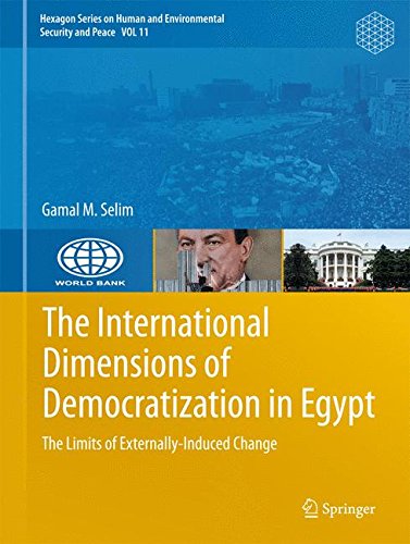 The International Dimensions of Democratization in Egypt: The Limits of Externally-Induced Change (Hexagon Series on Human and Environmental Security and Peace)