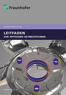 Leitfaden zur optischen 3D-Messtechnik. (Reihe Vision)