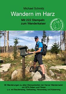 Wandern im Harz - Mit 222 Stempeln zum Wanderkaiser: Inkl. Baudensteig, Hexenstieg, Selkestieg und Kaiserweg