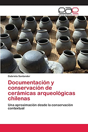 Documentación y conservación de cerámicas arqueológicas chilenas: Una aproximación desde la conservación contextual