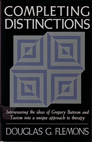 Completing Distinctions: Interweaving the Ideas of Gregory Bateson and Taoism into a unique approach to therapy