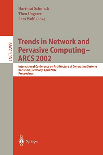 Trends in Network and Pervasive Computing - ARCS 2002: International Conference on Architecture of Computing Systems, Karlsruhe, Germany, April 8-12, ... Notes in Computer Science, 2299, Band 2299)