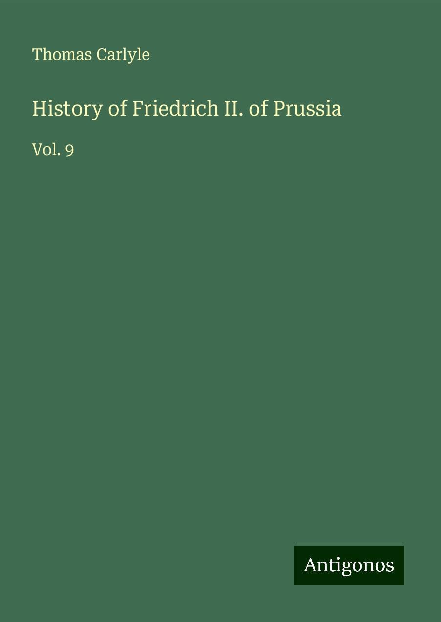 History of Friedrich II. of Prussia: Vol. 9