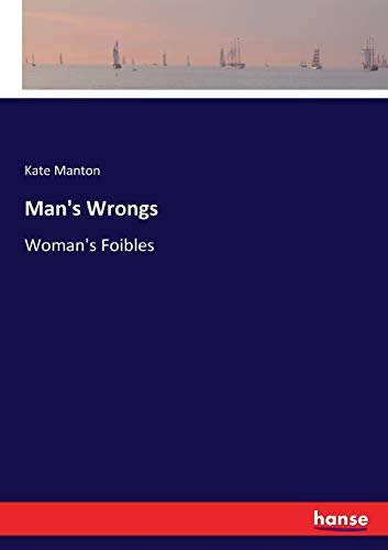 Man's Wrongs: Woman's Foibles