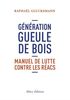 Génération gueule de bois : manuel de lutte contre les réacs
