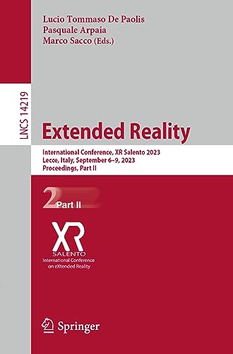 Extended Reality: International Conference, XR Salento 2023, Lecce, Italy, September 6-9, 2023, Proceedings, Part II (Lecture Notes in Computer Science, 14219, Band 14219)