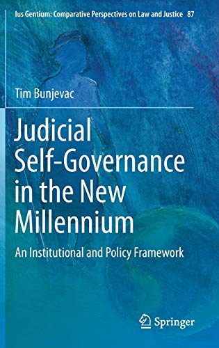 Tim Bunjevac Judicial Self-Governance In The New Millennium, An Institutional And Policy Framework (Ius Gentium, Comparative Perspectives On Law And Justice, 87,