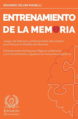 Entrenamiento de la Memoria: Juegos de Memoria y Entrenamiento del Cerebro para Prevenir la Pérdida de Memoria - Entrenamiento Mental para Mejorar la ... Cognitivas (Upgrade Your Memory, Band 2)