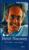 Henri Nouwen. Sein Leben - sein Glaube