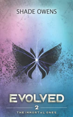 Evolved: A Dystopian Novel (The Immortal Ones, Band 2)