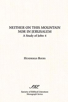 Neither on This Mountain Nor in Jerusalem (Society of Biblical Literature Monograph Series, Band 35)