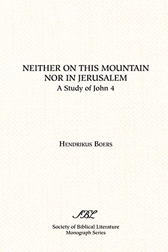 Neither on This Mountain Nor in Jerusalem (Society of Biblical Literature Monograph Series, Band 35)