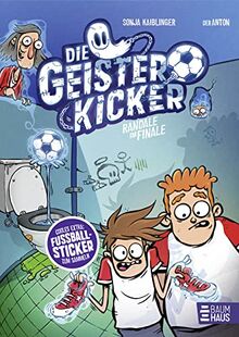 Die Geisterkicker - Randale im Finale (Band 3): Das spannende Finale der Fußballreihe von Sonja Kaiblinger ab 8 Jahren