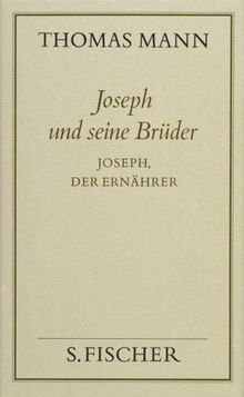 Thomas Mann, Gesammelte Werke in Einzelbänden. Frankfurter Ausgabe: Joseph und seine Brüder IV<br /> Joseph, der Ernährer: Bd. 12