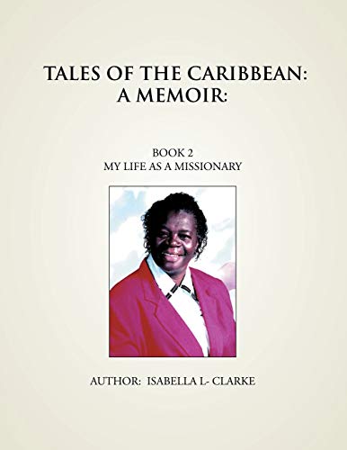 Tales Of The Caribbean: A Memoir: My Life As A Missionary (Tales of the Caribbean, 2)