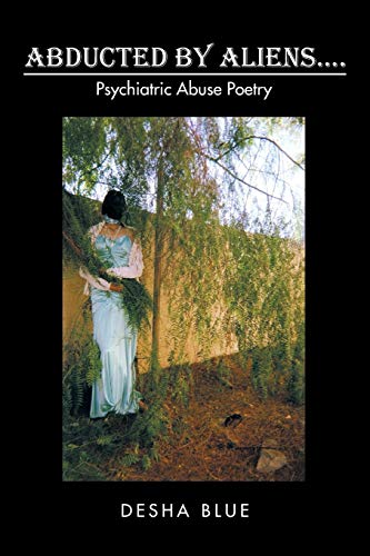Abducted by Aliens. . .: Psychiatric Abuse Poetry