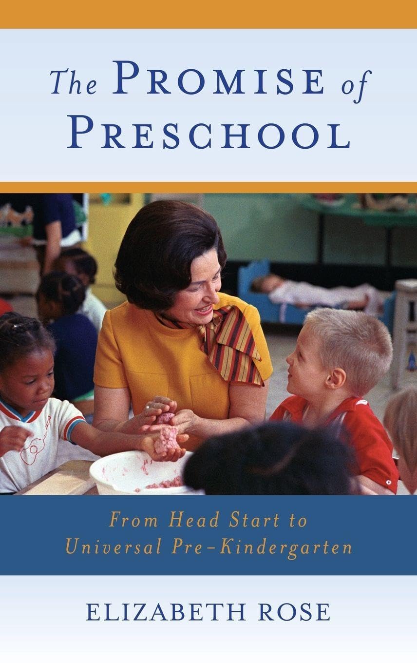 The Promise of Preschool: From Head Start to Universal Pre-Kindergarten