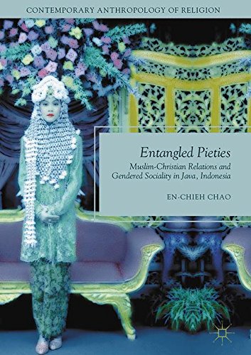 Entangled Pieties: Muslim-Christian Relations and Gendered Sociality in Java, Indonesia (Contemporary Anthropology of Religion)
