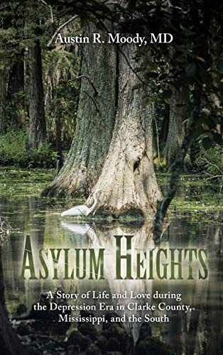 Asylum Heights: A Story of Life and Love during the Depression Era in Clarke County, Mississippi, and the South
